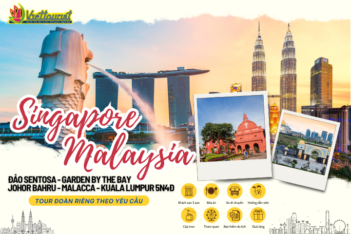 SINGAPORE - MALAYSIA 5N4Đ | ĐẢO SENTOSA - GARDEN BY THE BAY - JOHOR BAHRU - MALACCA - KUALA LUMPUR 5N4Đ | TỔ CHỨC ĐOÀN RIÊNG - Khởi hành theo yêu cầu