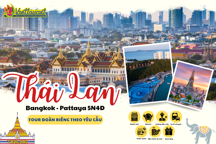 THÁI LAN 5N4Đ | BANGKOK – PATTAYA 5N4Đ | DU LỊCH THÁI LAN 5N4Đ TỔ CHỨC ĐOÀN RIÊNG – Khởi hành theo yêu cầu | Thái Lan 5N4Đ